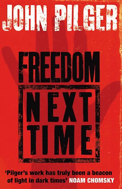 Freedom Next Time by John Pilger Paperback Book