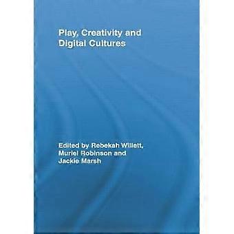 Play Creativity and Digital Cultures
