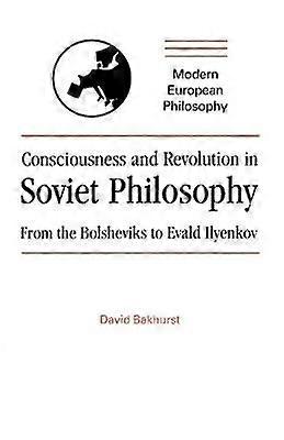 Consciousness and Revolution in Soviet Philosophy