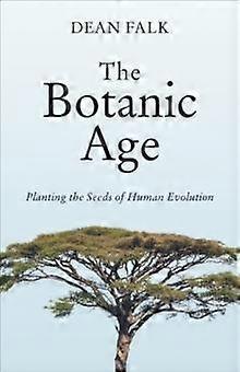 The Botanic Age by Dean Falk Hardback Book
