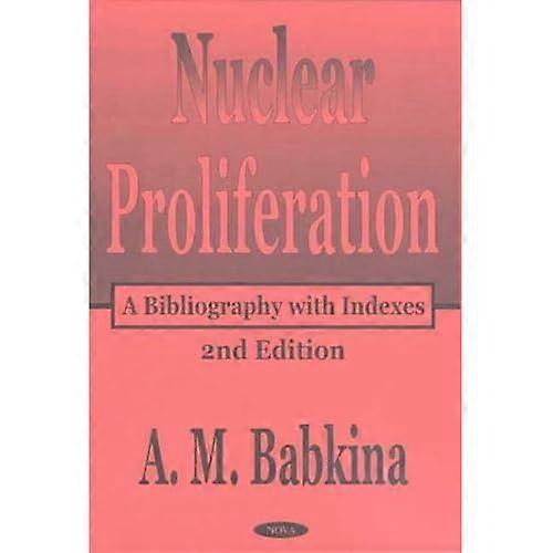 Nuclear Proliferation: a Bibliography with Indexes, 2nd Edition