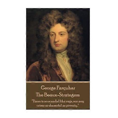 George Farquhar - The Beaux-Strategem:
