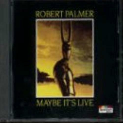 Robert Palmer Maybe Its Live CD
