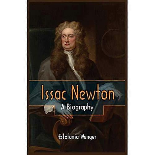 Issac Newton - : A Biography