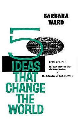 Five Ideas That Change the World