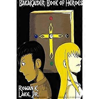 Bakakaiser: Buch der Helden