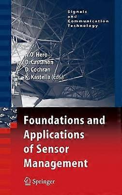 Foundations and Applications of Sensor Management