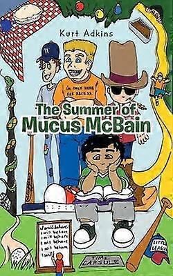 The Summer of Mucus McBain