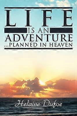 Life Is An Adventure    Planned In Heaven