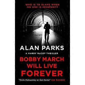 Bobby March Will Live Forever