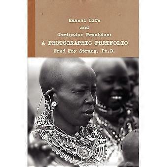 Maasai Life And Christian Practice A Photographic Portfolio - Fred Foy Strang - Paperback - en Book