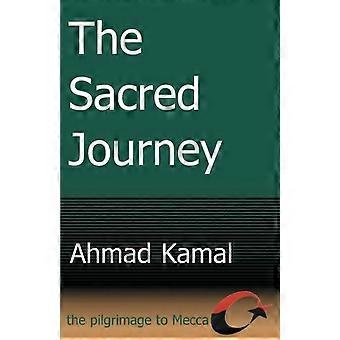 The Sacred Journey The Pilgrimage To Mecca - Ahmad Kamal - Paperback - en Book