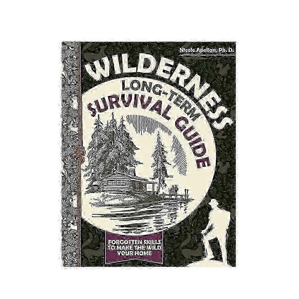 Wilderness Survival Guide: Essential Skills for Long-Term Living Off-Grid