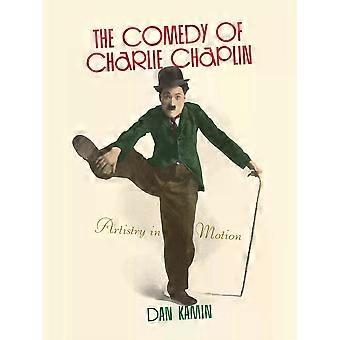 A Comédia de Charlie Chaplin: Arte em Movimento - Dan Kamin