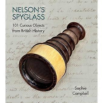 Nelsons Spyglass: 101 kuriose Objekte aus der britischen Geschichte