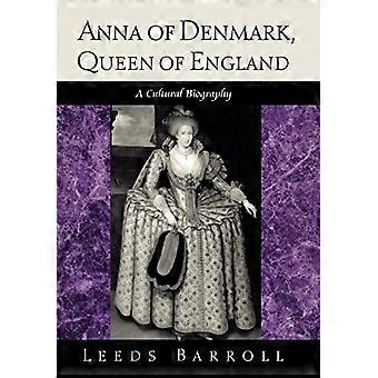 Anne de Danemark, reine d’Angleterre : une biographie culturelle