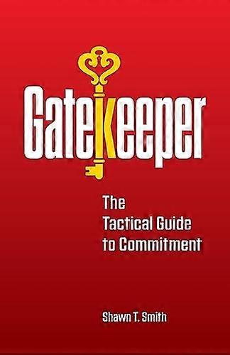 Gatekeeper: The Tactical Guide to Commitment