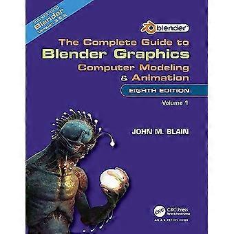 Der vollständige Leitfaden für Blender-Grafiken: Computermodellierung und Animation: Band eins