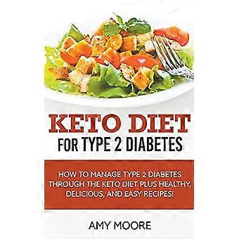 Keto -ruokavalio tyypin 2 diabetekselle, Kuinka hallita tyypin 2 diabetesta keto -ruokavalion avulla sekä terveellisiä, herkullisia, ja helppoja reseptejä!