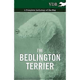 Der Bedlington Terrier - Eine komplette Anthologie des Hundes -