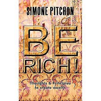 Soyez riche!: Pensées et principes pour créer de la richesse
