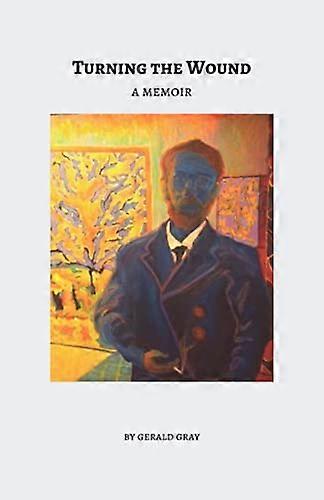 Turning the Wound: a Memoir