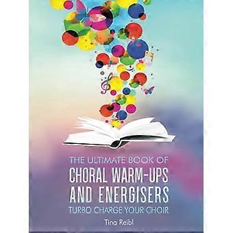 Het ultieme boek met kooropwarmers en energisers: Turbo Charge Your Choir