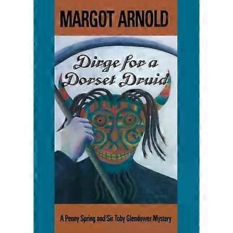 Dirge For A Dorset Druid - Margot Arnold