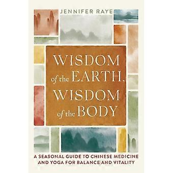 Jordens visdom, kroppens visdom. En säsongsbetonad guide till kinesisk medicin och yoga för balans och vitalitet.