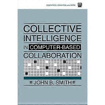 Collective Intelligence In Computer-based Collaboration - John B. Smith - Paperback - en Book