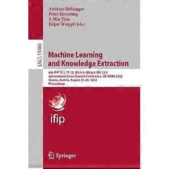 Machine Learning And Knowledge Extraction 6th Ifip Tc 5 Tc 12 Wg 8.4 Wg - Springer Nature B.V - Paperback - en Book
