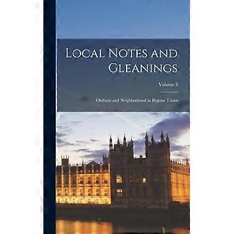 Local Notes And Gleanings Oldham And Neighborhood In Bygone Times Volume 3 - Anonymous - Hardcover - English Book - History