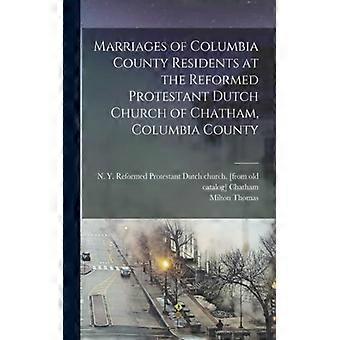 Marriages Of Columbia County Residents At The Reformed Protestant Dutch Church O - Creative Media Partners LLC - Paperback - English Book - History