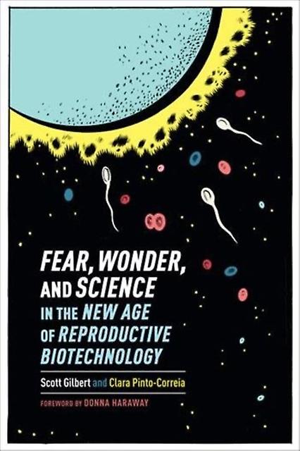 Fear Wonder And Science In The New Age Of Reproductive Biotechnology by Clara PintoCorreia Paperback Book