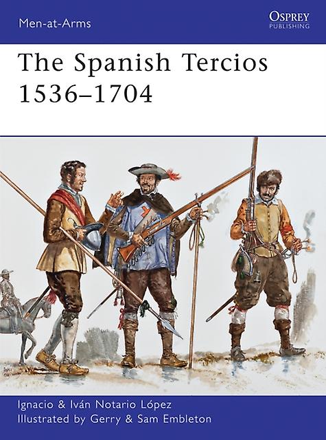 The Spanish Tercios 15361704 by Ignacio J.N. Lopez Paperback Book