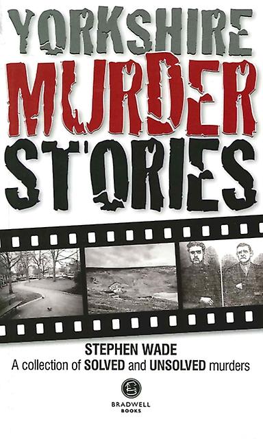 Yorkshire Murder Stories by Stephen Wade Paperback Book