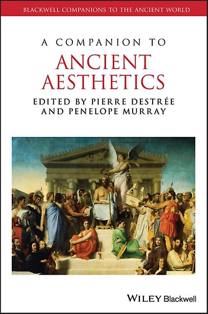 A Companion To Ancient Aesthetics by Murray & Penelope University of Louvain & College Mercier Paperback Book