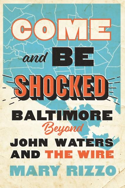 Come And Be Shocked by Rizzo, Mary Assistant Professor of Professional Practice, Rutgers University-Newark Hardback Book