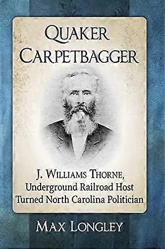 Quaker Carpetbagger by Max Longley Paperback