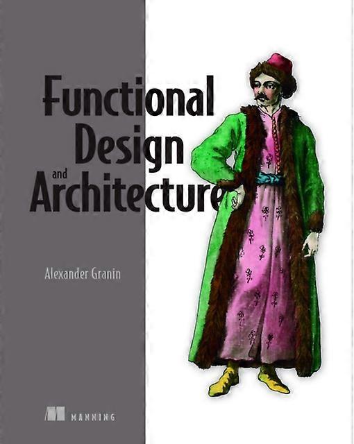 Functional Design And Architecture by Alexander Granin Paperback