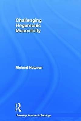 Challenging Hegemonic Masculinity
