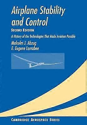 Airplane Stability and Control 2ed A History of the Technologies that Made Aviation Possible 14 Cambridge Aerospace Series Series Number 14
