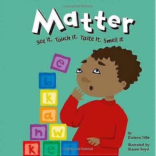 Matter : See It, Touch It, Taste It, Smell It