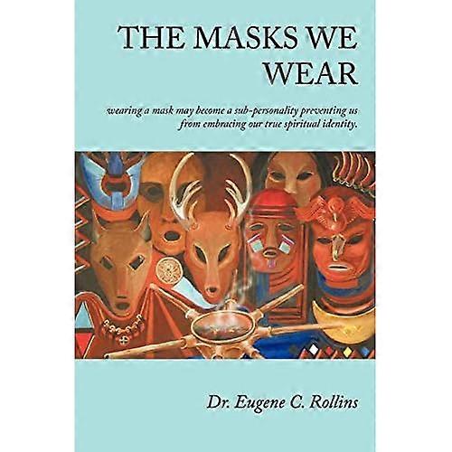The Masks We Wear