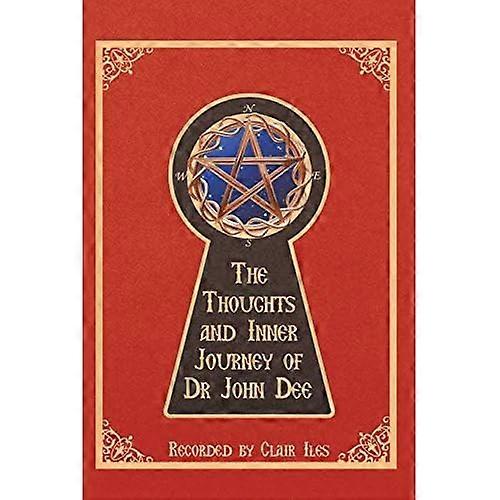 The Thoughts and Inner Journey of Dr. John Dee