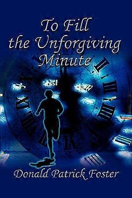 To Fill the Unforgiving Minute