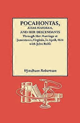 Pocahontas Alias Matoaka and Her Descendants