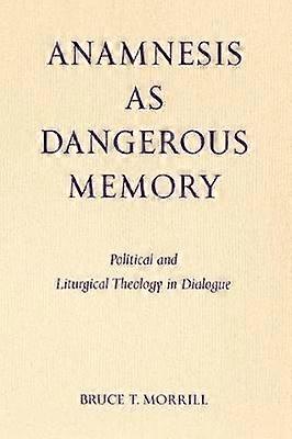Anamnesis as Dangerous Memory