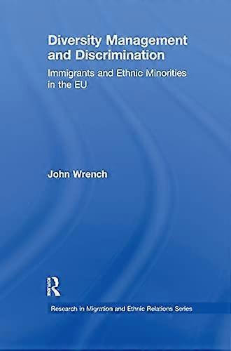 Diversity Management and Discrimination: Immigrants and Ethnic Minorities in the EU