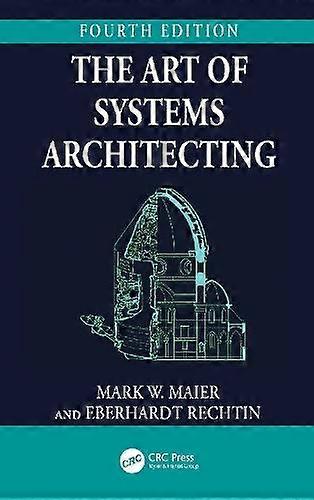 The Art Of Systems Architecting by Rechtin & Eberhardt University of Southern California & Palos Verdes & USA Hardback Book
